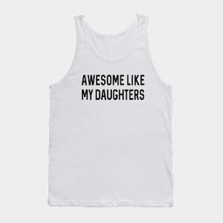 Fathers Day Gift | Awesome Like My Daughters Shirt | Funny Shirt Men Tank Top